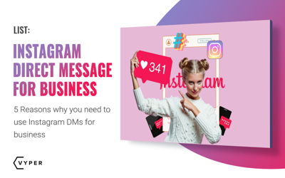 5 Reasons Why You Need to Use Instagram DMs for Business